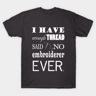 Not Enough Thread - Embroidery Crafts Dark T-Shirt